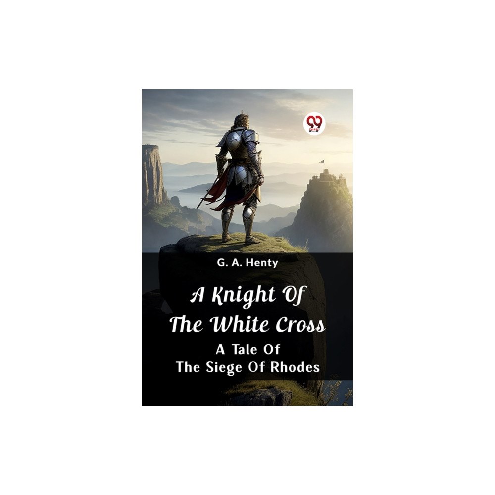 Double 9 Books A Knight of the White Cross  A Tale of the Siege of Rhodes (häftad, eng)
