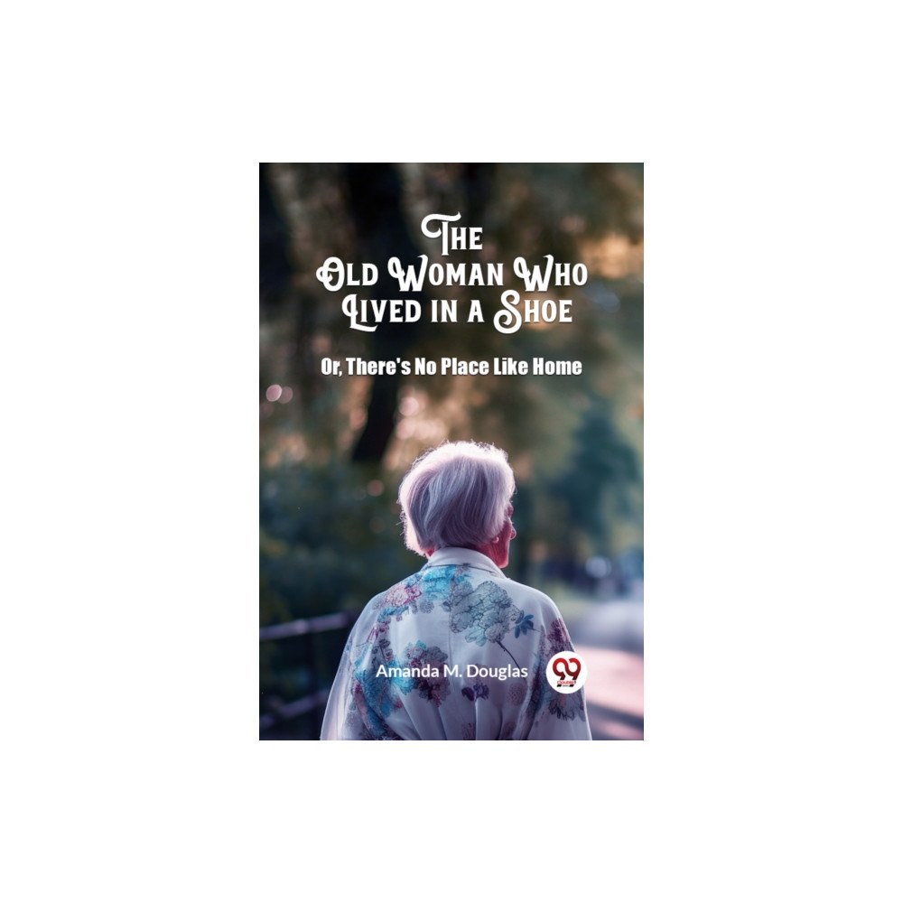 Double 9 Books The Old Woman Who Lived in a Shoe Or, There's No Place Like Home (häftad, eng)