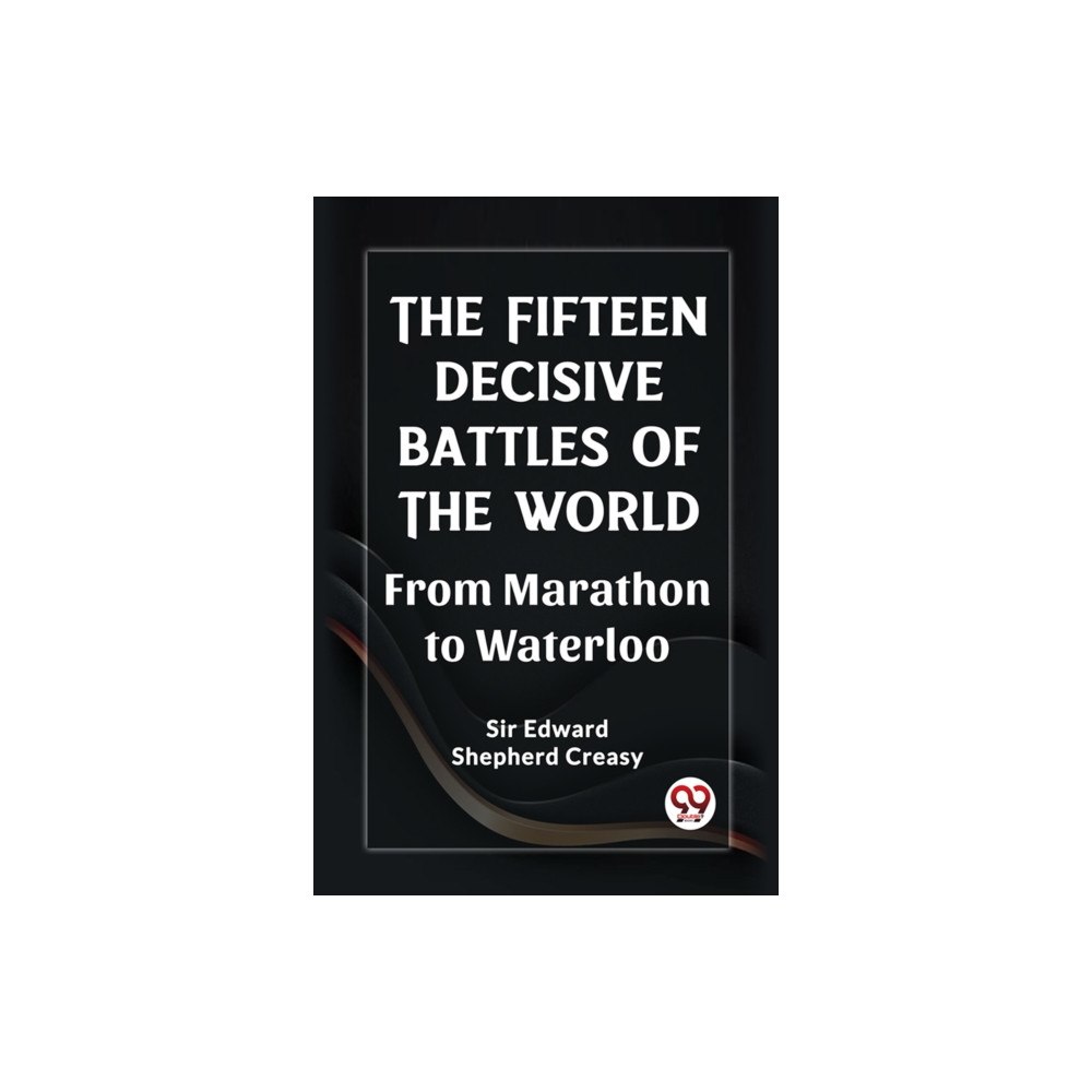 Double 9 Books The Fifteen Decisive Battles of the World From Marathon to Waterloo (häftad, eng)