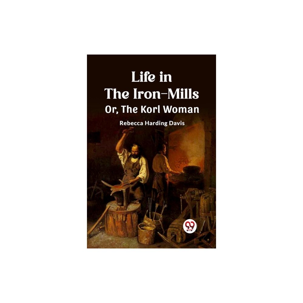 Double 9 Books Life in the Iron-Mills Or, The Korl Woman (häftad, eng)