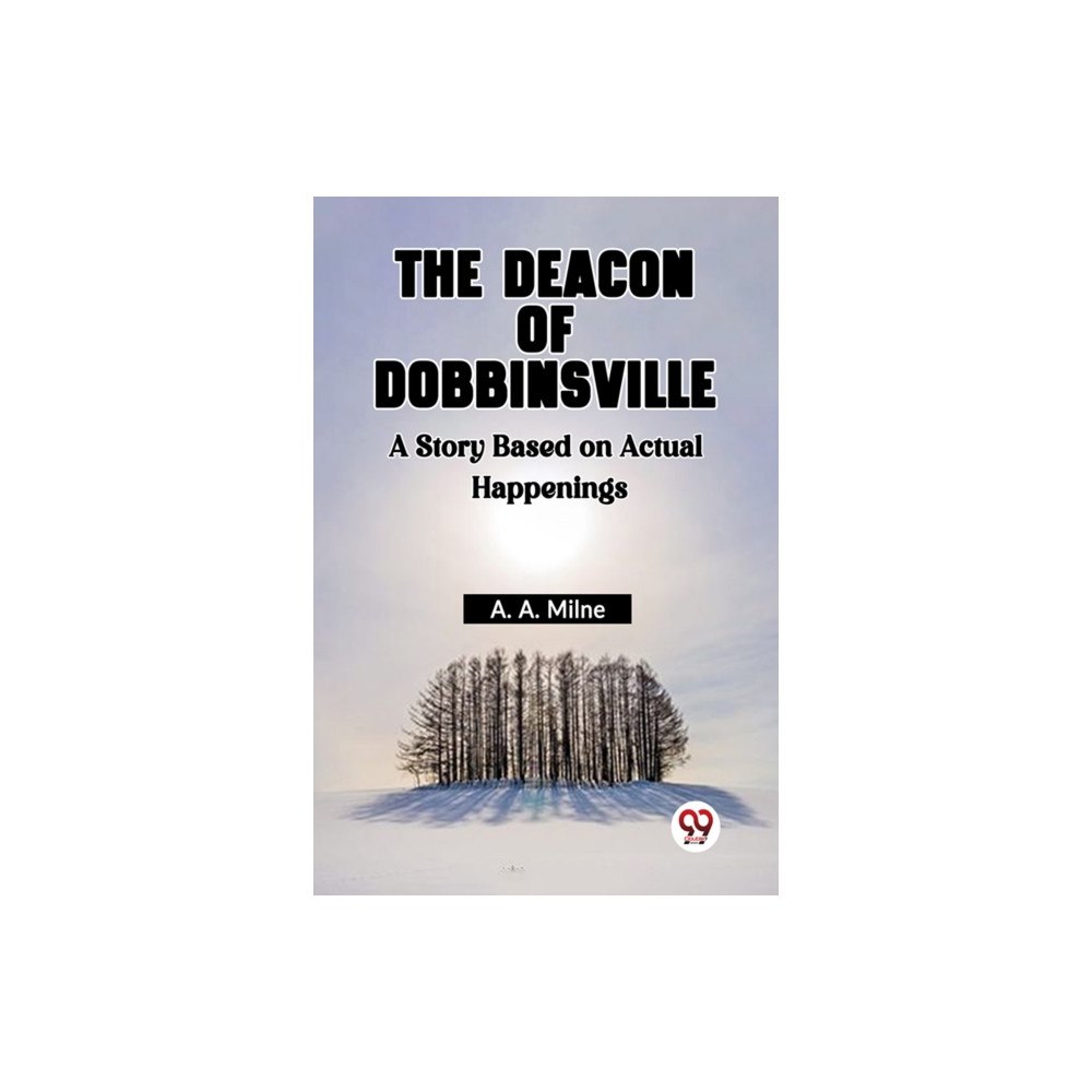 Double 9 Books The Deacon of Dobbinsville A Story Based on Actual Happenings (häftad, eng)