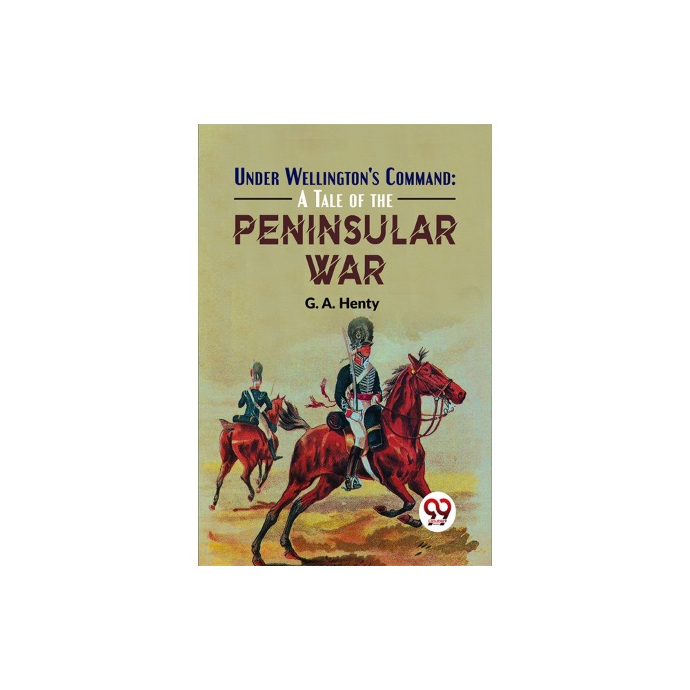 Double 9 Books Under Wellington'S Command: A Tale Of The Peninsular War (häftad, eng)