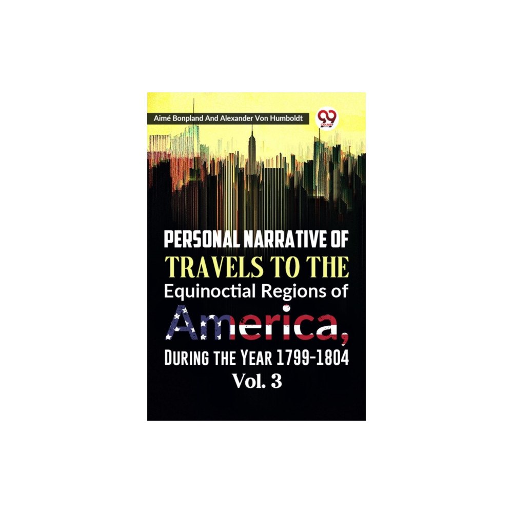 Double 9 Books Personal Narrative of Travels to the Equinoctial Regions of America, During the Year 1799-1804  Vol. 3 (häftad, eng)