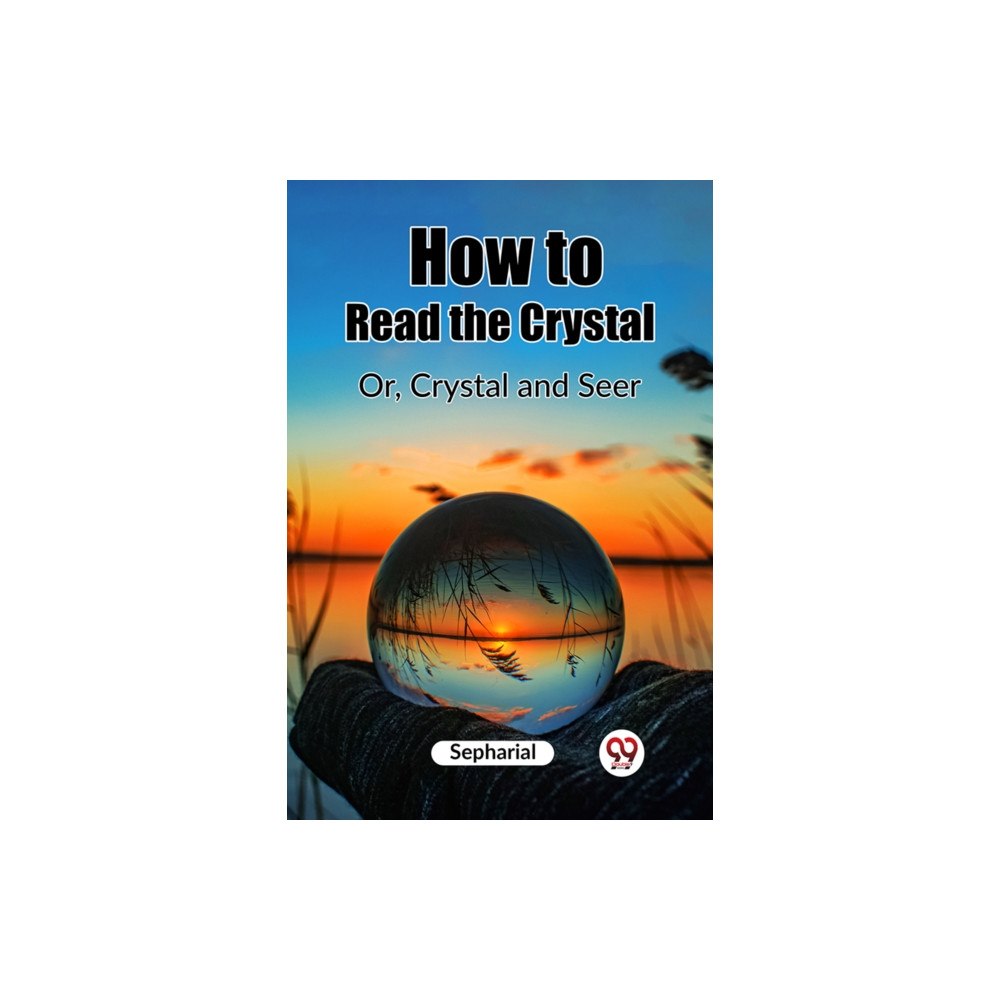 Double 9 Books How to Read the Crystal Or, Crystal and Seer (häftad, eng)