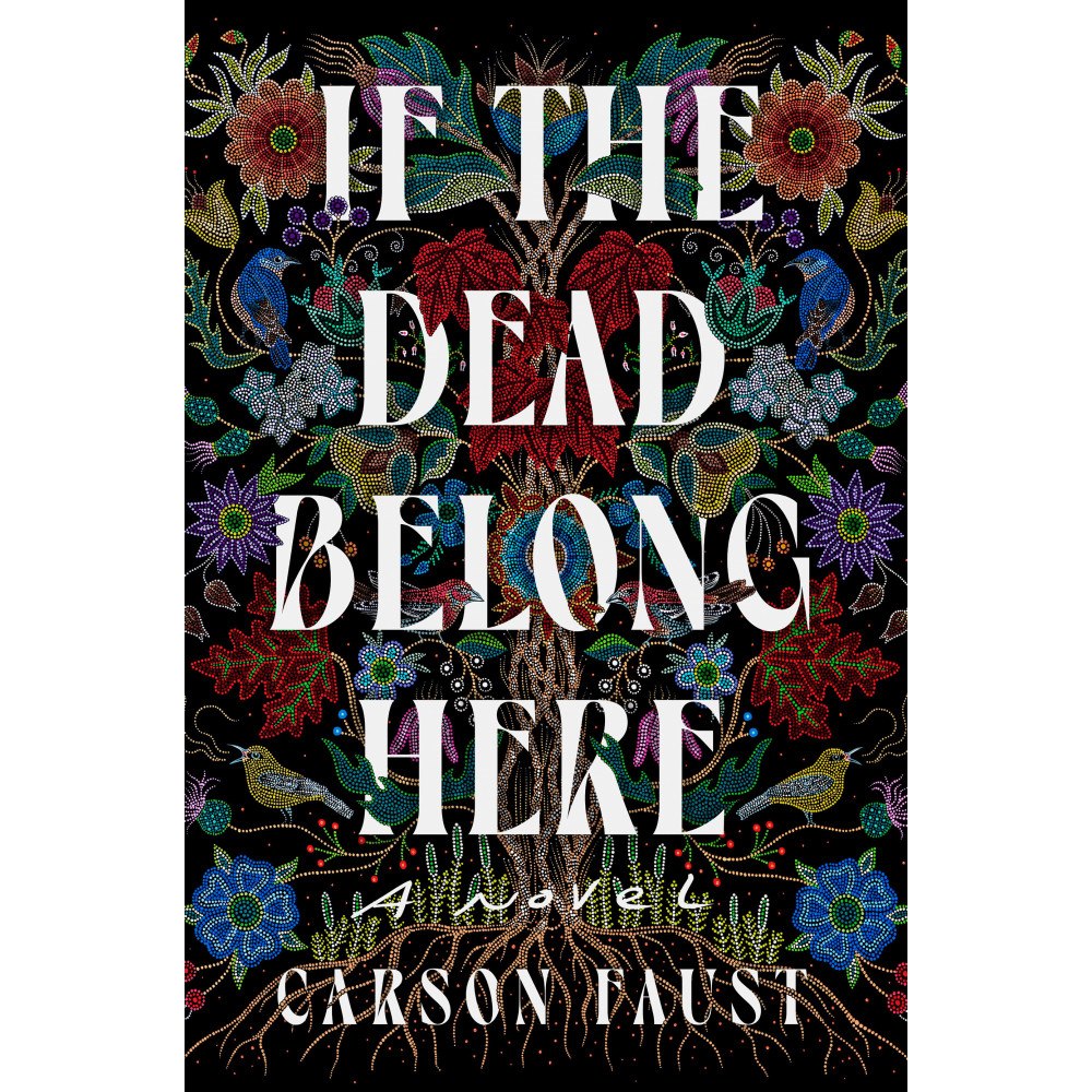 Carson Faust If the Dead Belong Here: A Novel (inbunden, eng)