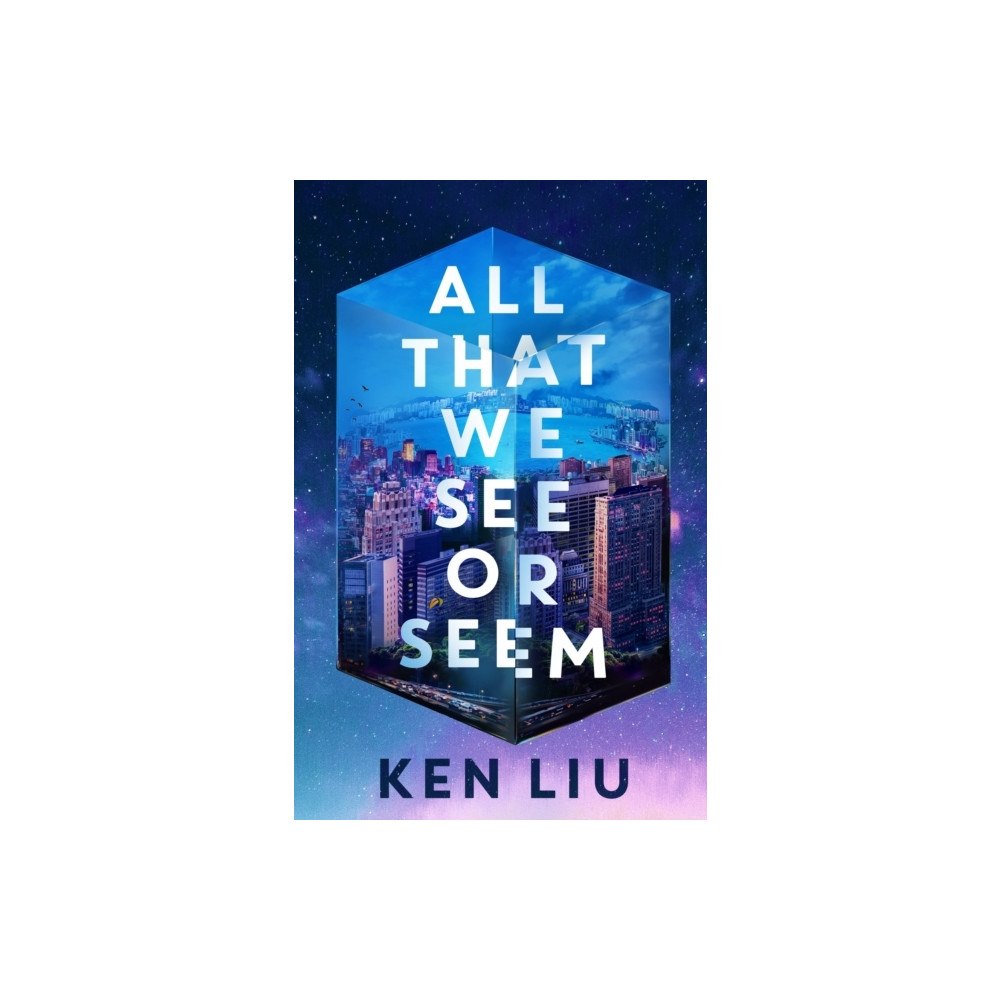 Ken Liu All That We See or Seem (häftad, eng)