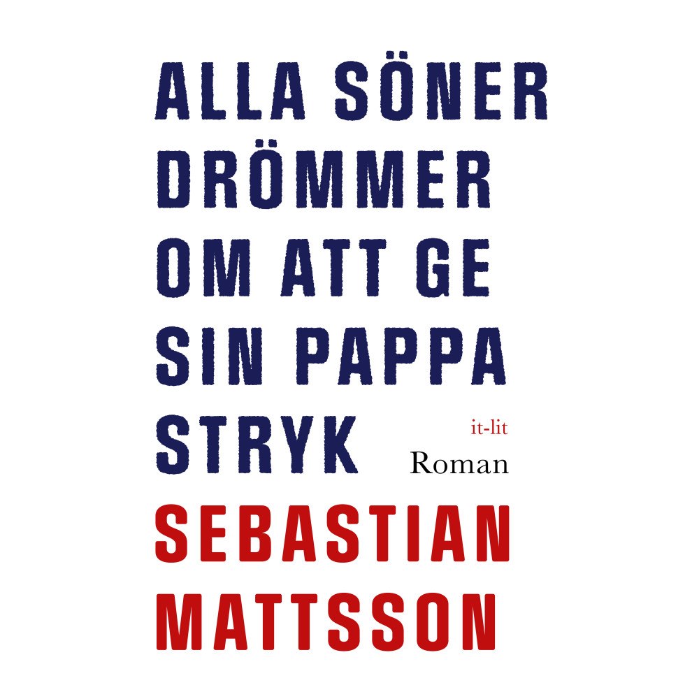 Sebastian Mattsson Alla söner drömmer om att ge sin pappa stryk (inbunden)