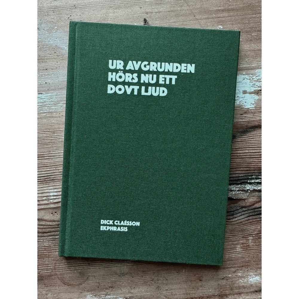 Dick Claésson Ur avgrunden hörs nu ett dovt ljud (inbunden)