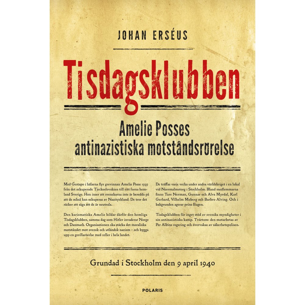 Johan Erséus Tisdagsklubben : Amelie Posses antinazistiska motståndsrörelse (inbunden)