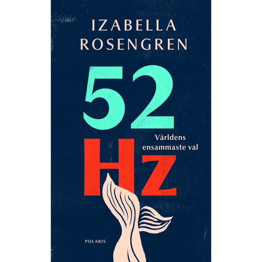 Izabella Rosengren 52 Hz : världens ensammaste val (inbunden)