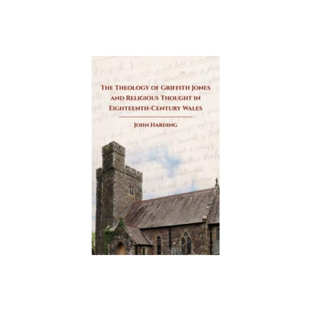University of wales press The Theology of Griffith Jones and Religious Thought in Eighteenth-Century Wales (häftad, eng)