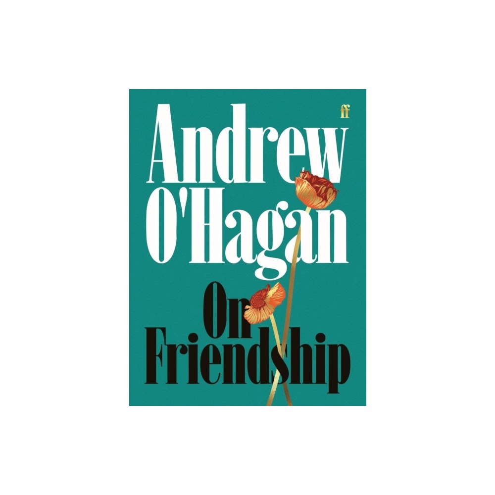 Andrew O'Hagan On Friendship (inbunden, eng)