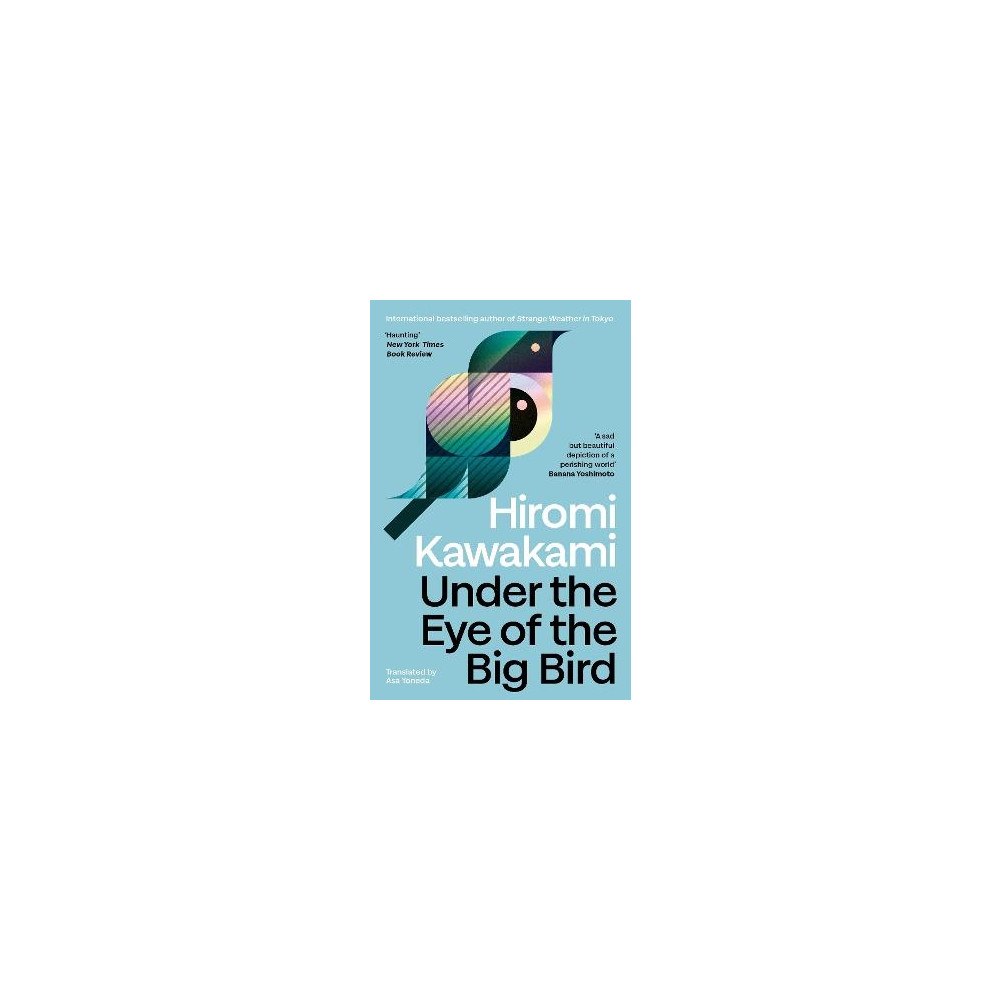 Hiromi Kawakami Under the Eye of the Big Bird (pocket, eng)