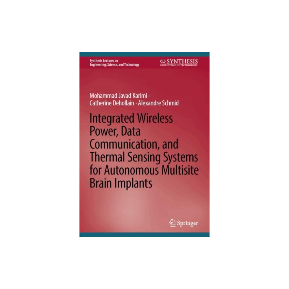 Springer International Publishing AG Integrated Wireless Power, Data Communication, and Thermal Sensing Systems for Autonomous Multisite Brain Implants (inbu...