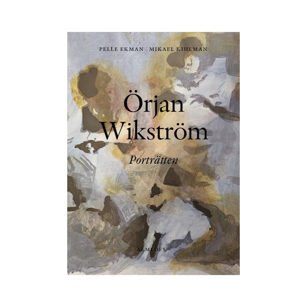 Almlöfs Förlag Örjan Wikström : porträtten (inbunden)
