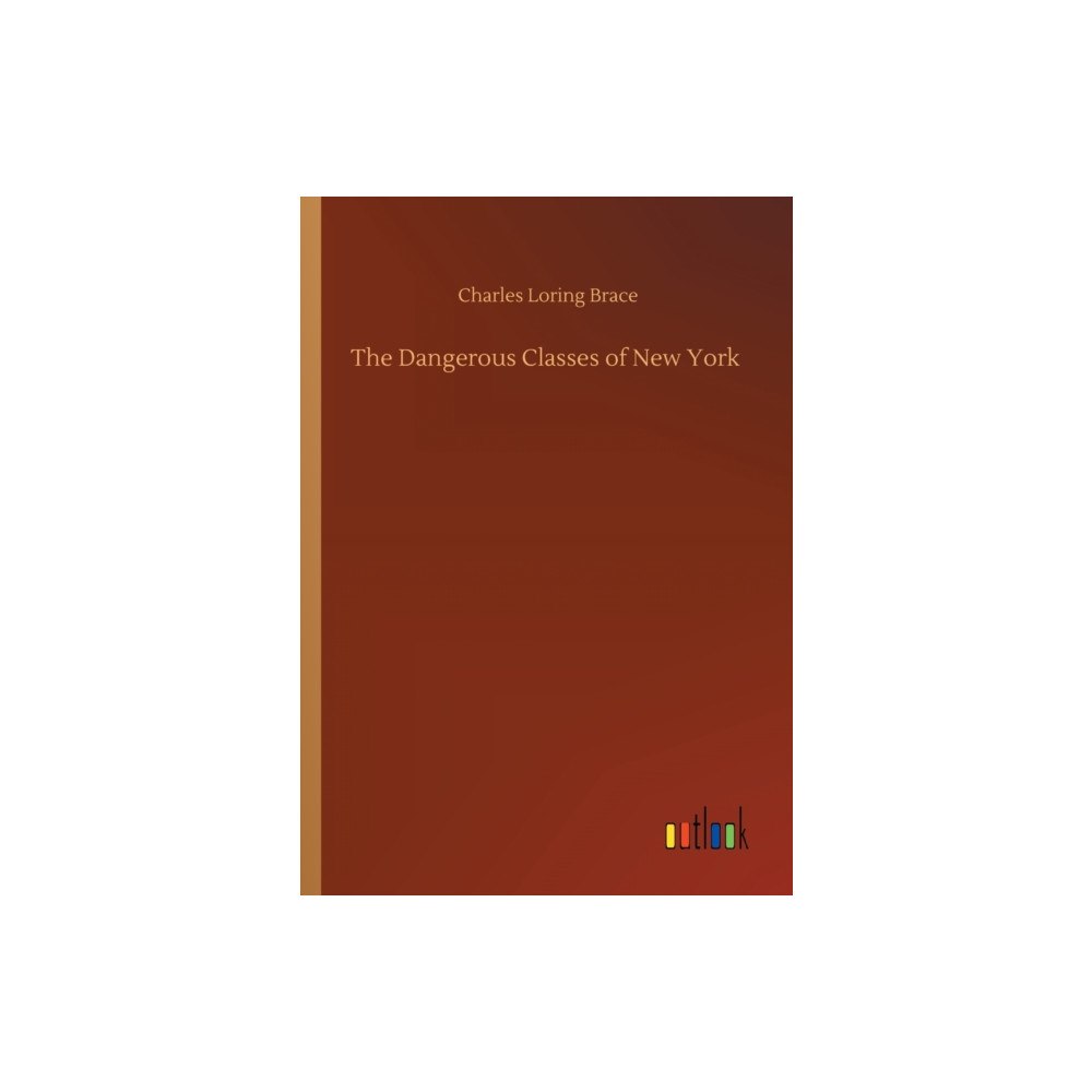 Outlook Verlag The Dangerous Classes of New York (häftad, eng)
