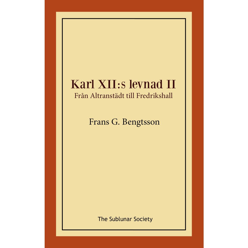Frans G Bengtsson Karl XII:s levnad II. Från Altranstädt till Fredrikshall (häftad)