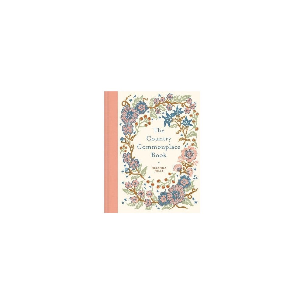 Miranda Mills The Country Commonplace Book (inbunden, eng)