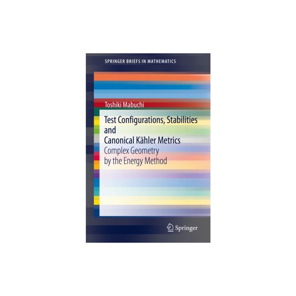 Springer Verlag, Singapore Test Configurations, Stabilities and Canonical Kahler Metrics (häftad, eng)