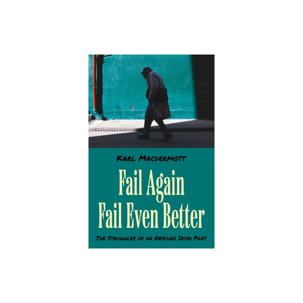 Troubador Publishing Fail Again Fail Even Better (häftad, eng)