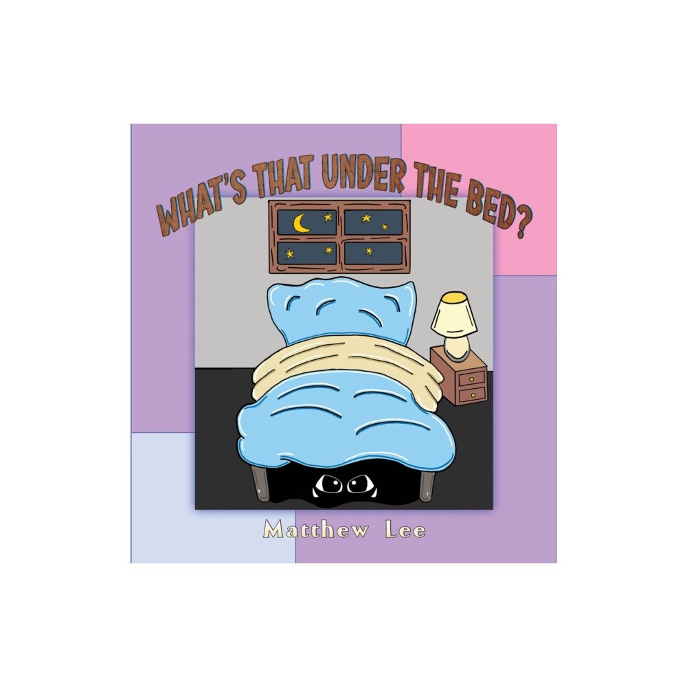 Austin Macauley Publishers What's That Under the Bed? (häftad, eng)