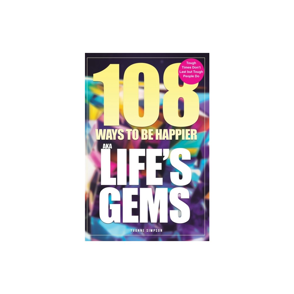 Austin Macauley Publishers 108 Ways to be Happier – AKA Life’s Gems (häftad, eng)