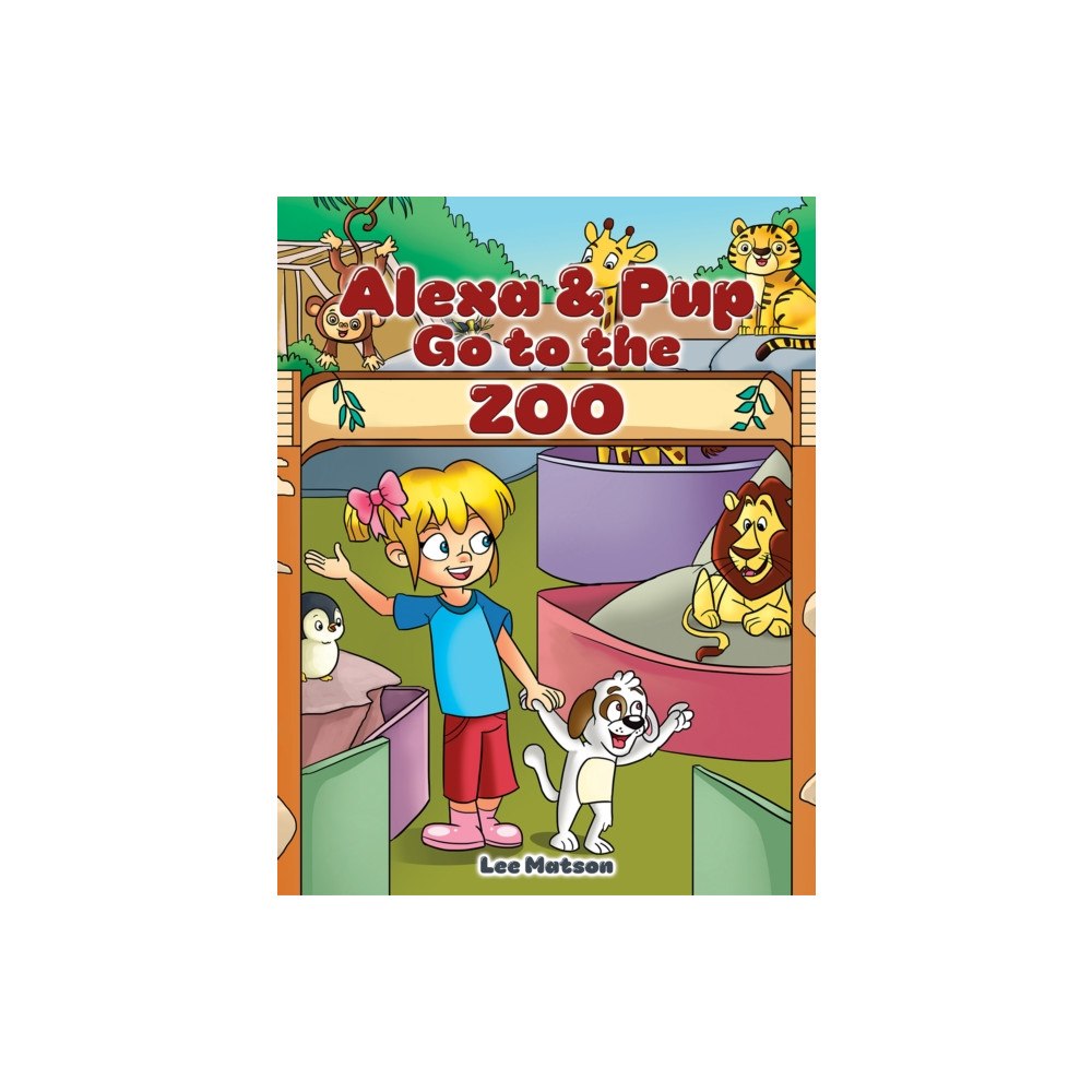 Austin Macauley Publishers Alexa & Pup Go to the Zoo (häftad, eng)