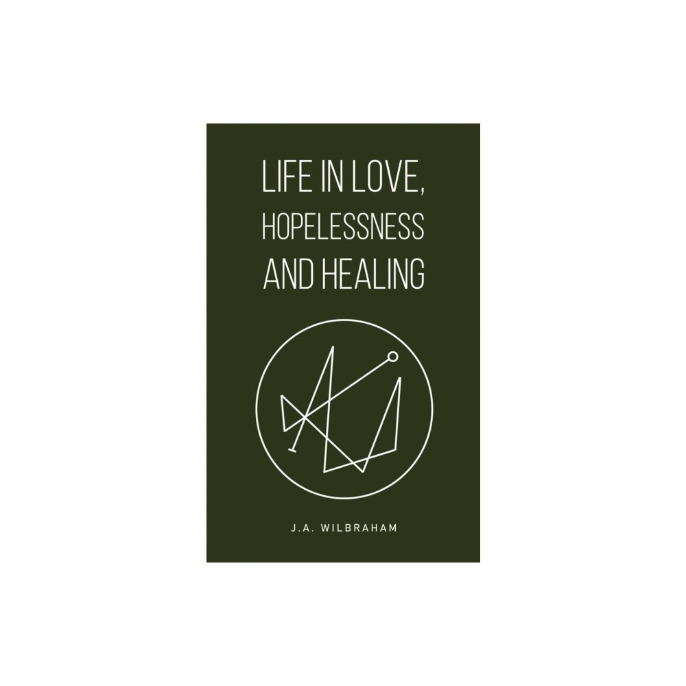 Austin Macauley Publishers Life in Love, Hopelessness and Healing (häftad, eng)