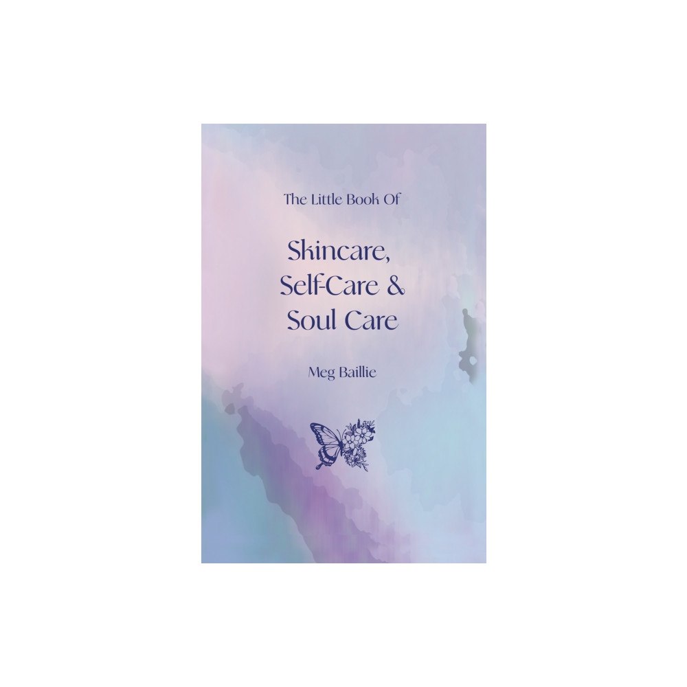 Austin Macauley Publishers The Little Book of Skincare, Self-care and Soul Care (häftad, eng)