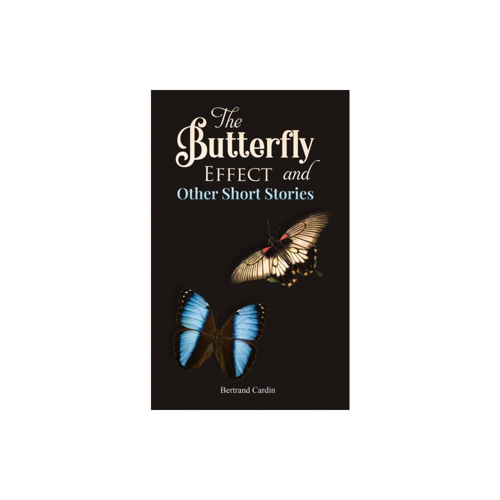 Austin Macauley Publishers The Butterfly Effect and Other Short Stories (häftad, eng)