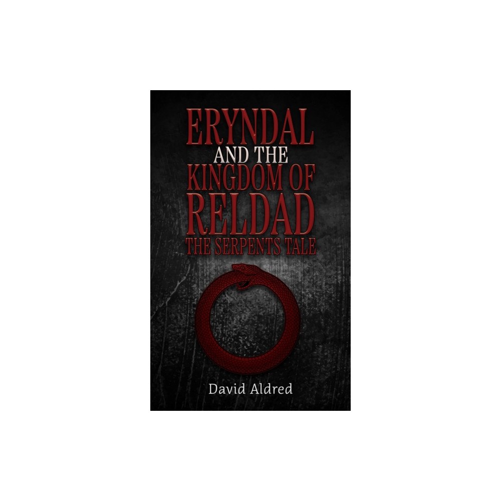 Austin Macauley Publishers Eryndal and The Kingdom of Reldad: The Serpents Tale (häftad, eng)