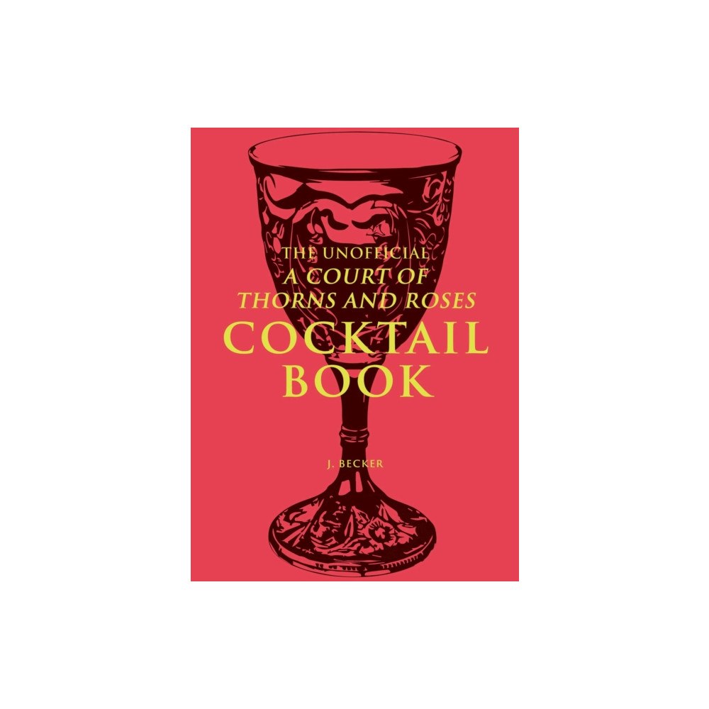 Andrews McMeel Publishing The Unofficial A Court of Thorns and Roses Cocktail Book (inbunden, eng)