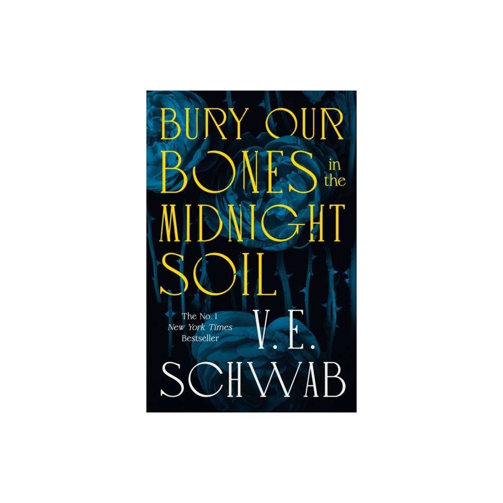 V. E. Schwab Bury Our Bones in the Midnight Soil (häftad, eng)