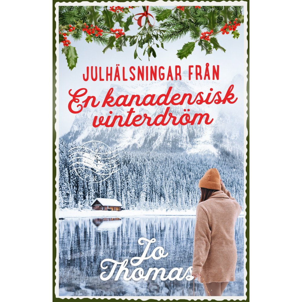 Jo Thomas Julhälsningar från en kanadensisk vinterdröm (bok, flexband)