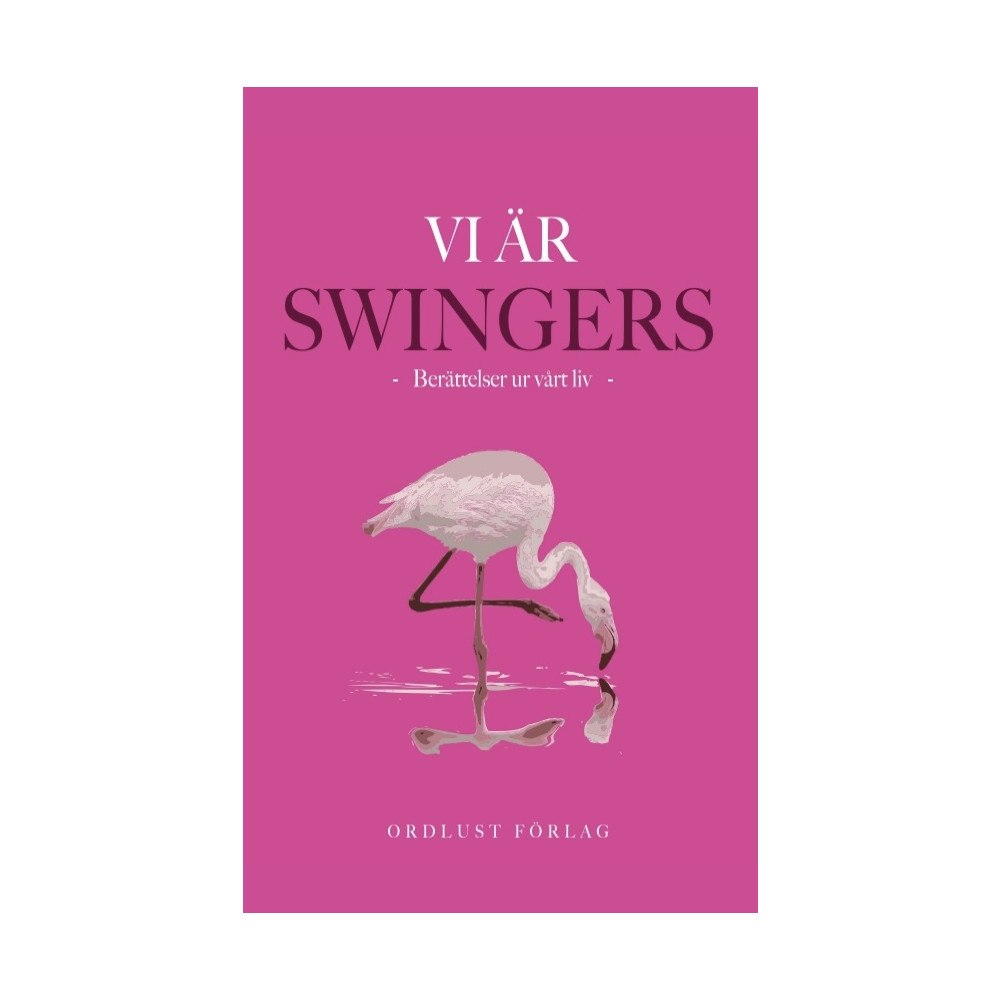 Ordlust Förlag Vi är swingers: berättelser ur vårt liv (inbunden)