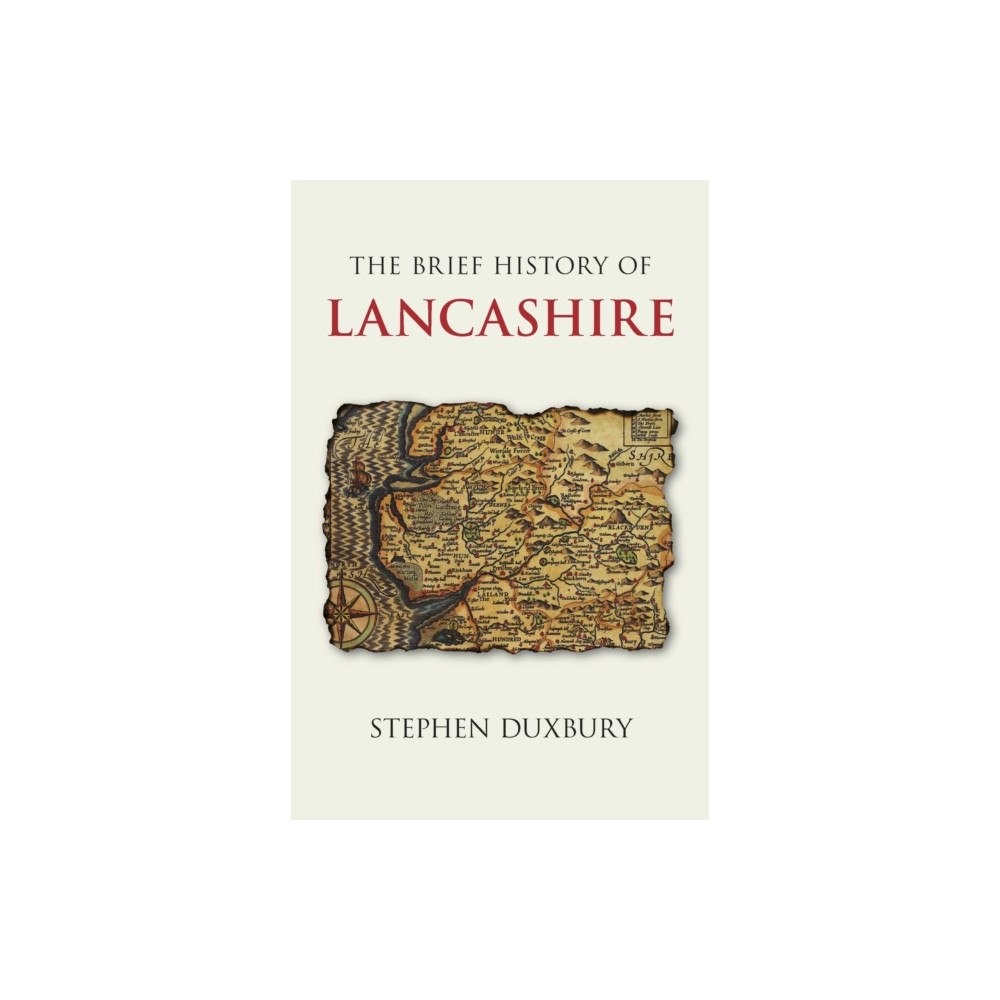 The History Press Ltd The Brief History of Lancashire (häftad, eng)