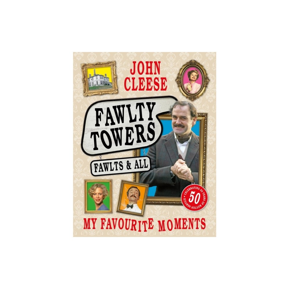 John Cleese Fawlty Towers: Fawlts and All (inbunden, eng)