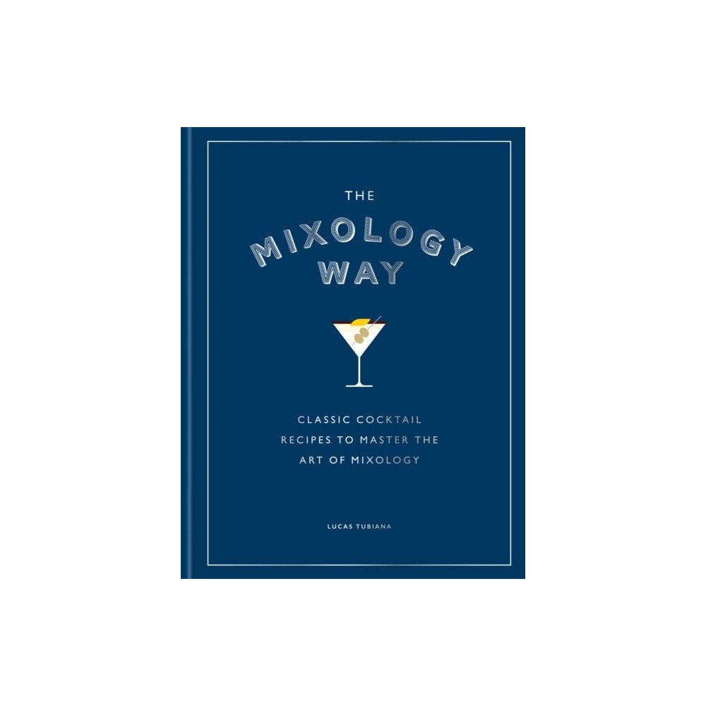 Lucas Tubiana The Mixology Way (inbunden, eng)
