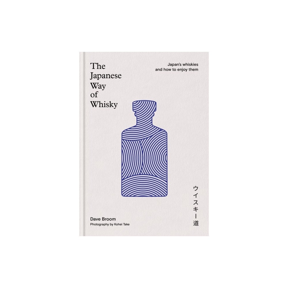 Dave Broom The Japanese Way of Whisky (inbunden, eng)