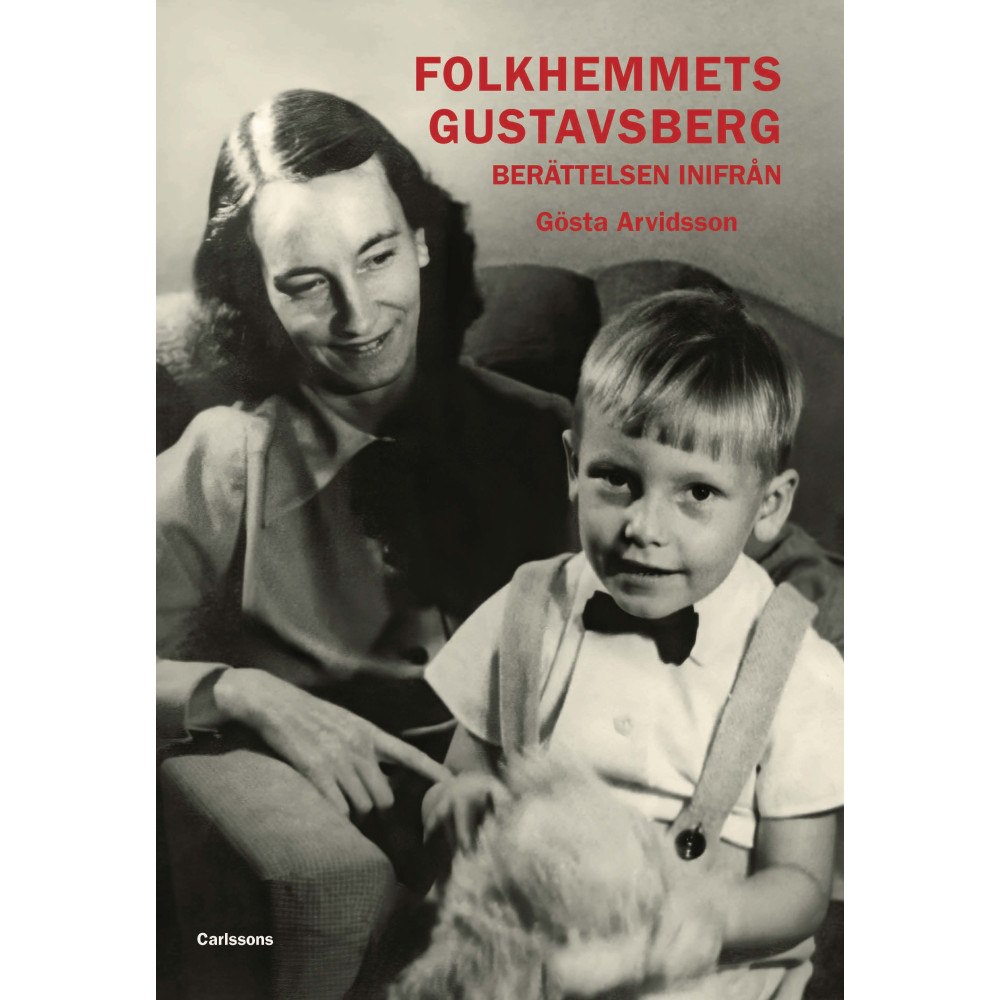 Gösta Arvidsson Folkhemmets Gustavsberg : berättelsen inifrån (inbunden)
