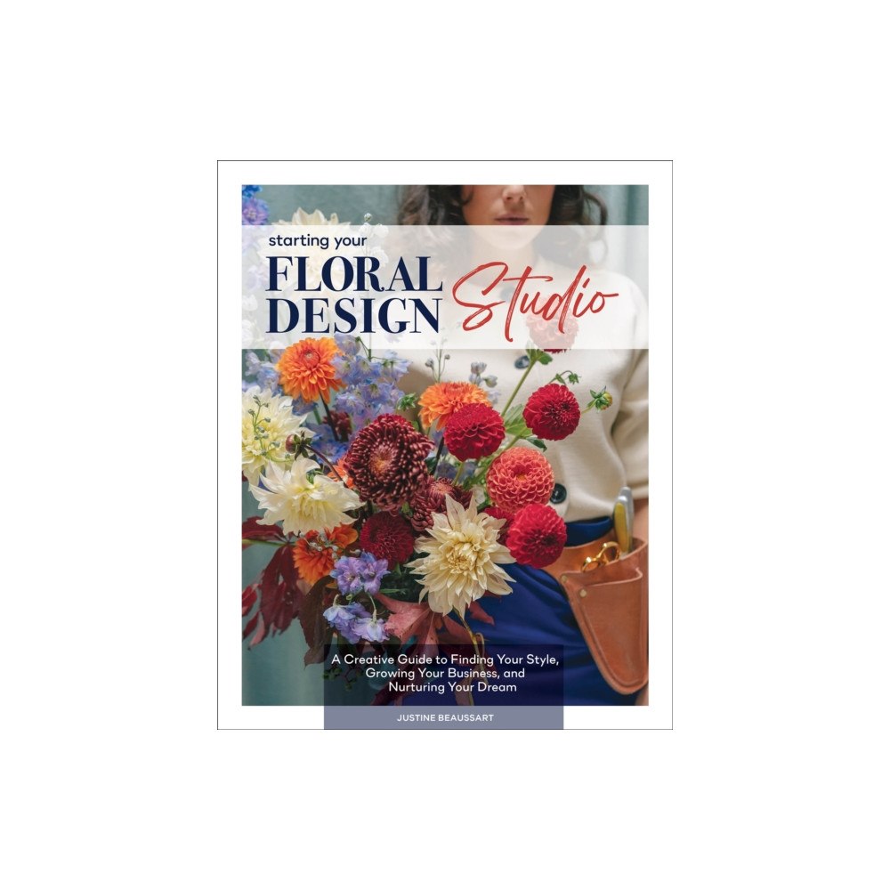 Schiffer Publishing Ltd Starting Your Floral Design Studio (inbunden, eng)