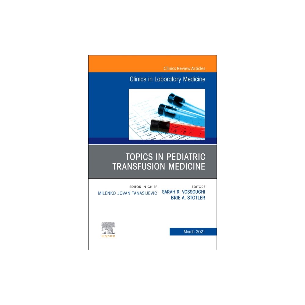 Elsevier - Health Sciences Division Topics in Pediatric Transfusion Medicine, An Issue of the Clinics in Laboratory Medicine (inbunden, eng)