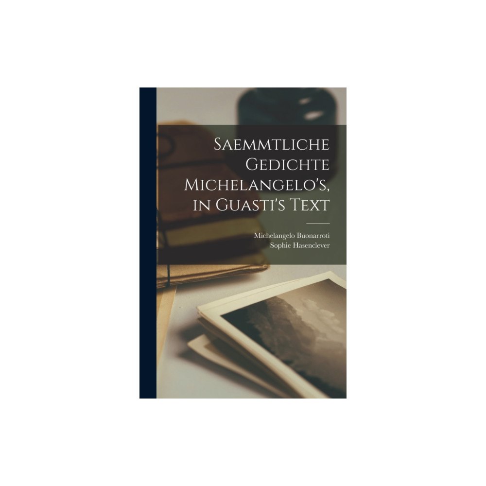 Legare Street Press Saemmtliche Gedichte Michelangelo's, in Guasti's Text (häftad, ger)