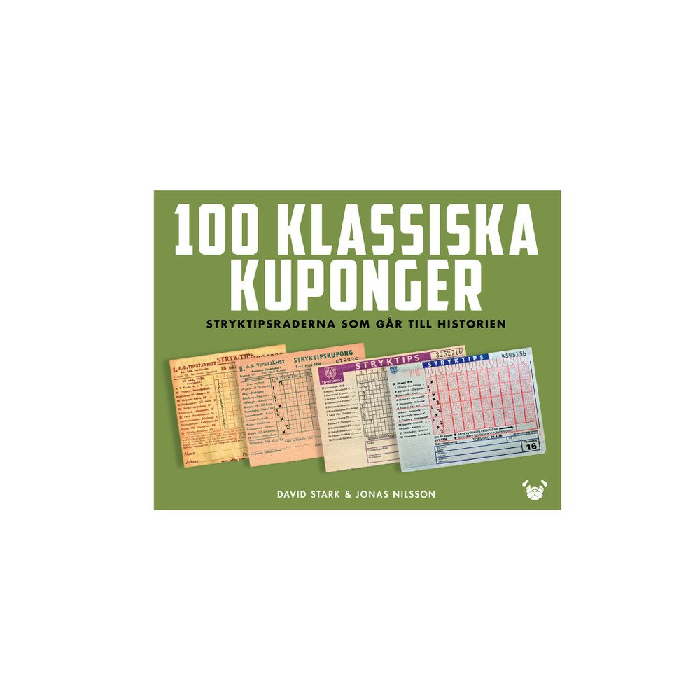 David Stark 100 klassiska kuponger : stryktipsraderna som går till historien (inbunden)