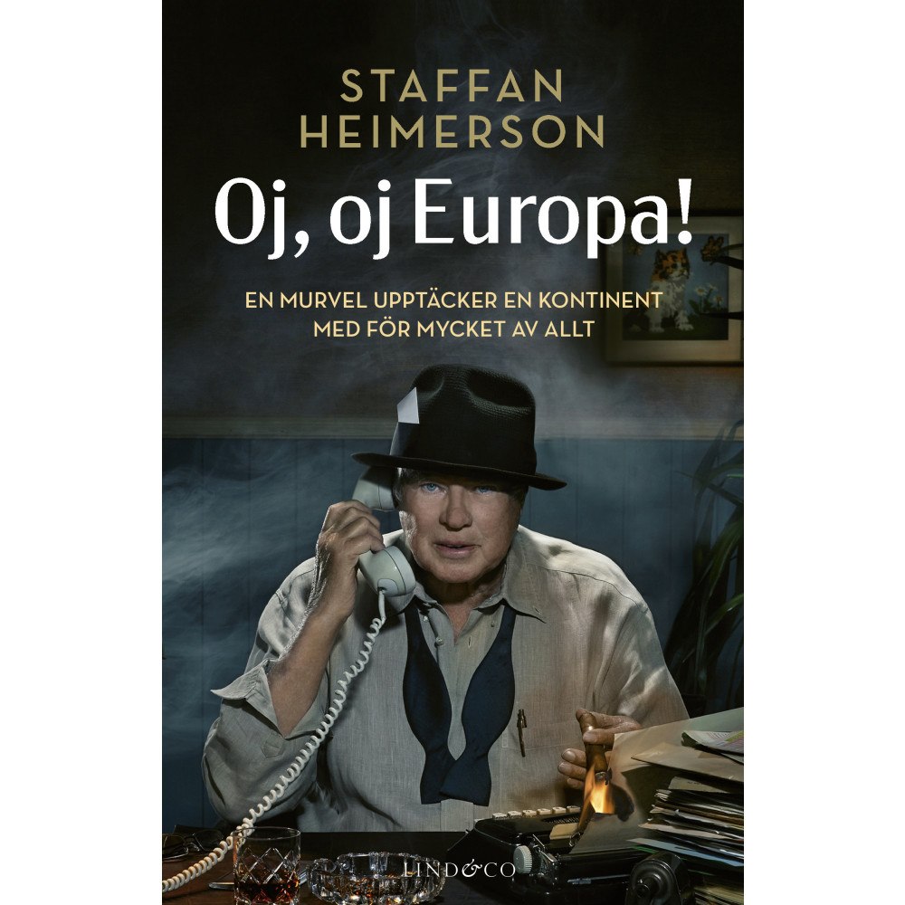 Staffan Heimerson Oj, oj, Europa! : en murvel upptäcker en kontinent (inbunden)