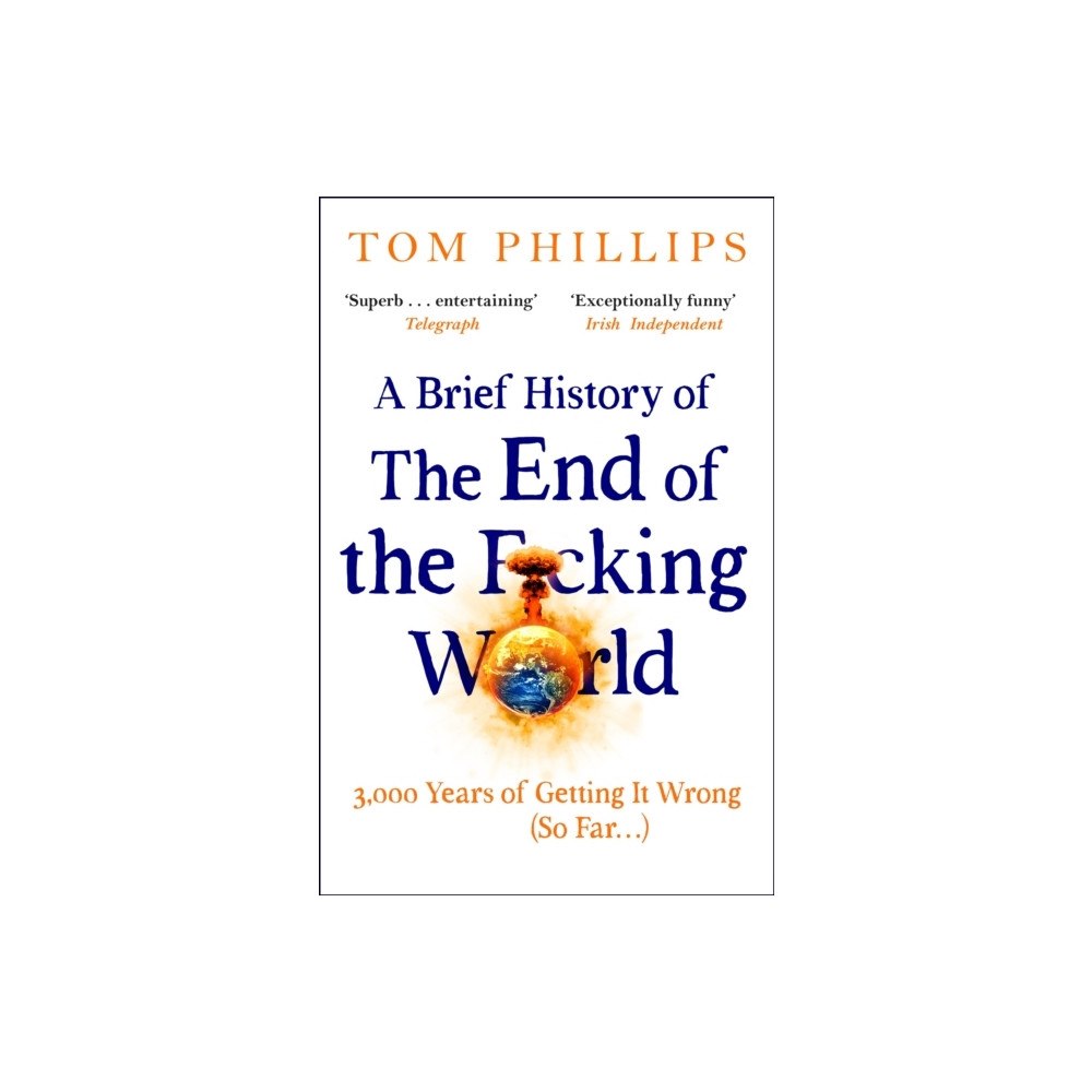 Tom Phillips A Brief History of the End of the F*cking World (pocket, eng)