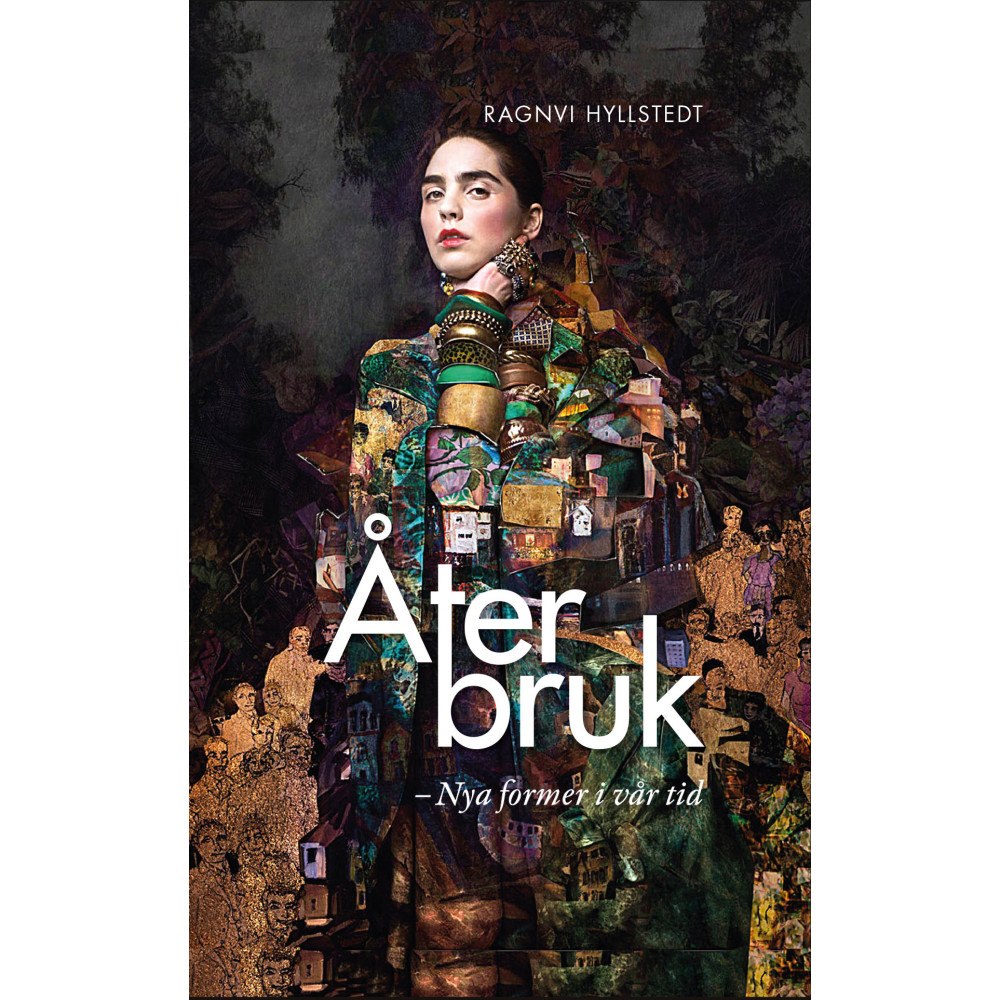 Ragnvi Hyllstedt Återbruk : nya former i vår tid (inbunden)