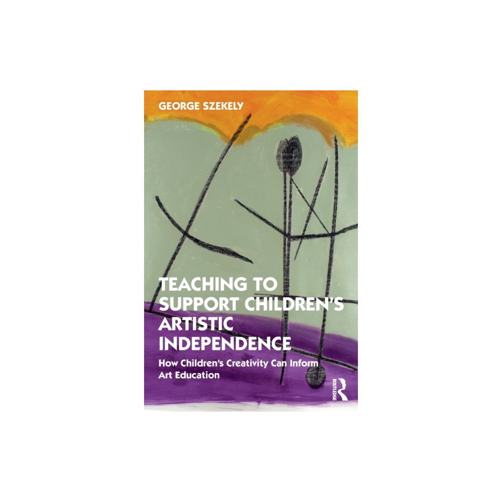 Taylor & francis ltd Teaching to Support Children's Artistic Independence (häftad, eng)