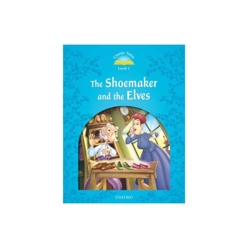 Oxford University Press Classic Tales Second Edition: Level 1: The Shoemaker and the Elves (häftad, eng)