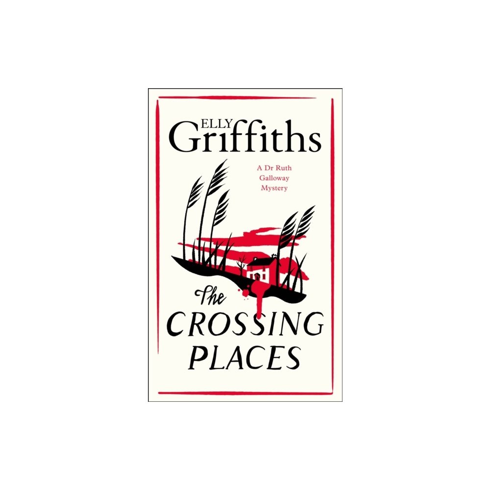 Elly Griffiths The Crossing Places (inbunden, eng)